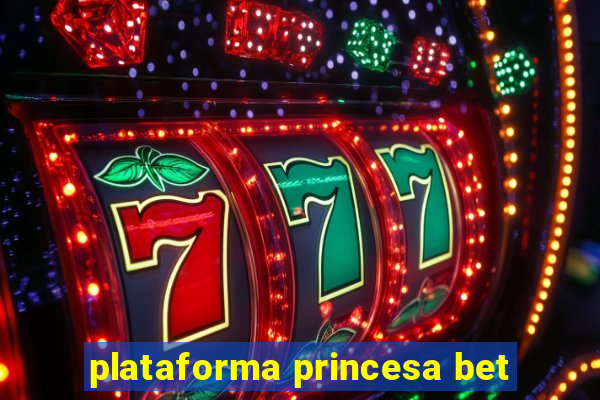 plataforma princesa bet